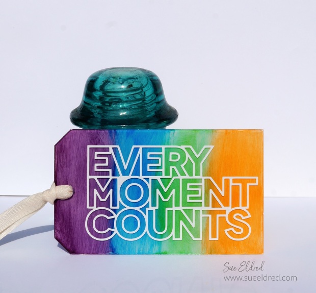 Every Moment Counts Acrylic Tag